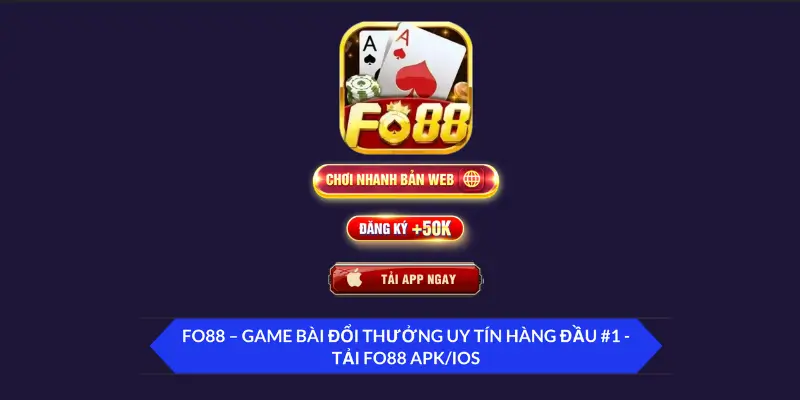 Fo88 | Link Chính Thức Tải Fo88 Game Bài Đổi Thưởng Uy Tín #1